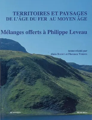Territoires et paysages de l'âge du fer au Moyen âge, mélanges offerts à Philippe Leveau