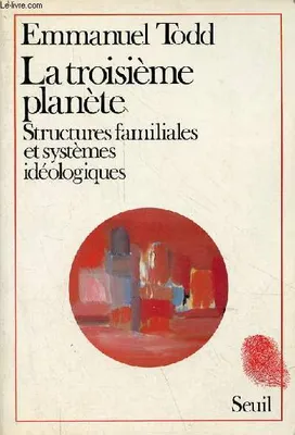 La Troisième Planète. Structures familiales et systèmes idéologiques, structures familiales et systèmes idéologiques