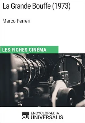 La Grande Bouffe de Marco Ferreri, Les Fiches Cinéma d'Universalis