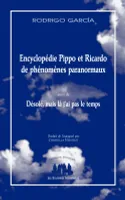Encyclopédie Pippo et Ricardo de phénomènes paranormaux, (suivi de) Désolé, mais là j'ai pas le temps