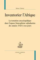 13, Inventorier l'Afrique, La tentation encyclopédique dans l'espace francophone subsaharien des années 1920 à nos jours