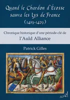 Quand le chardon d'Écosse sauva les lys de France, 1419-1429, Chronique historique d'une période-clé de l'auld alliance
