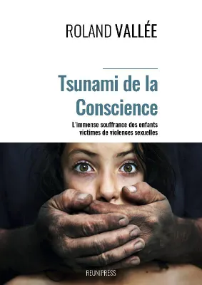 Tsunami de la conscience, L’immense souffrance des enfants victimes  de violences sexuelles