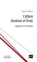 L’affaire Abraham et Torok, Légende, vie et secrets