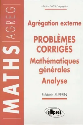 14 problèmes corrigés - Agrégation externe - Mathématiques générales - Analyse, 14 problèmes corrigés