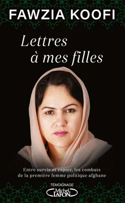 Lettres à mes filles - Entre survie et espoir, les combats de la première femme politique afghane, LETTRES A MES FILLES -NE [NUM]