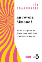 Au revoir, Simone ! - Manifeste pour un féminisme politique et révolutionnaire