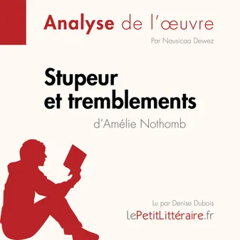 Stupeur et tremblements d'Amélie Nothomb (Analyse de l'oeuvre), Analyse complète et résumé détaillé de l'oeuvre