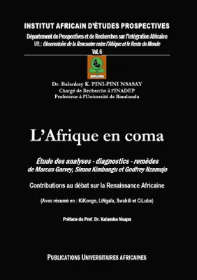 L'Afrique en coma, Études des analyses - diagnostics - remèdes de Marcus Garvey, Simon Kimbangu et Godfrey Nzamujo . Contributions au Débat sur la Renaissance Africaine