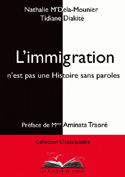 Livres Sciences Humaines et Sociales Sciences sociales L'immigration n'est pas une Histoire sans paroles Nahalie M'Dela Moun, Tidiane Diakité