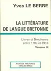 La littérature de langue bretonne Tome III, livres et brochures entre 1790 et 1918