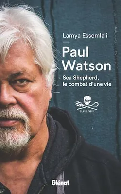 Paul Watson, Sea Shepherd, le combat d'une vie
