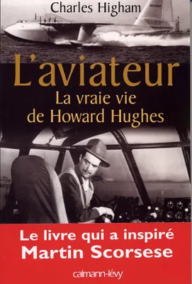L'Aviateur , La Vraie vie de Howard Hughes
