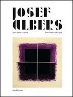 Josef Albers Spiritualità e rigore / Spirituality and Rigor