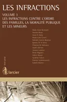 Les infractions, Volume 3 - Les infractions contre l'ordre des familles, la moralité publique et les mineurs