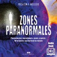 Zones paranormales. Phénomènes inexpliqués, ovnis, esprits : 18 histoires qui défient la raison
