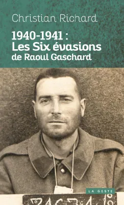 1940-1941, les six évasions de Raoul Gaschard