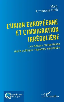 L'Union européenne et l'immigration irrégulière, Les dérives humanitaires d'une politique migratoire sécuritaire
