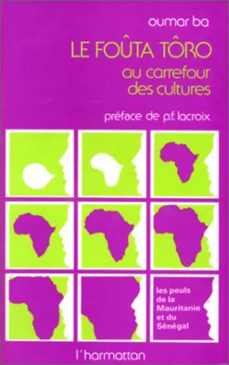 Le Fouta-Tôro au carrefour des cultures, Les Peuls de la Mauritanie et du Sénégal