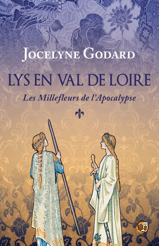 Livres Littérature et Essais littéraires Romans Historiques 1, Les millefleurs de l'Apocalypse, Lys en Val de Loire Tome 1 Jocelyne Godard