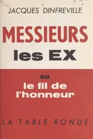 Messieurs les Ex, Ou Le fil de l'honneur, 1925... 1962