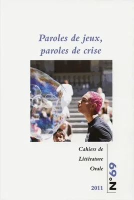 Cahiers de littérature orale, n°69/2011, Paroles de jeux, paroles de crise