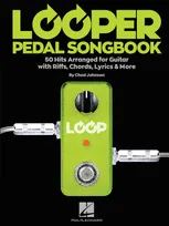 Looper Pedal Songbook, 50 Hits Arranged for Guitar with Riffs, Chords, Lyrics & More