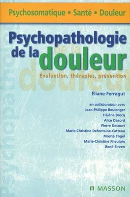 PSYCHOPATHOLOGIE DE LA DOULEUR, évaluation, thérapies, prévention