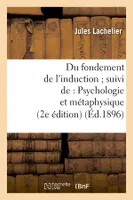 Du fondement de l'induction suivi de : Psychologie et métaphysique (2e édition) (Éd.1896)