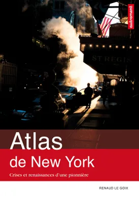 Atlas de New York : Crises et renaissances d’une pionnière, Atlas Autrement