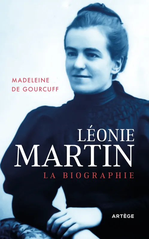 Livres Spiritualités, Esotérisme et Religions Religions Christianisme Léonie Martin, La biographie Madeleine de Gourcuff