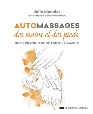 Automassages des mains et des pieds, Guide pratique pour toute la famille