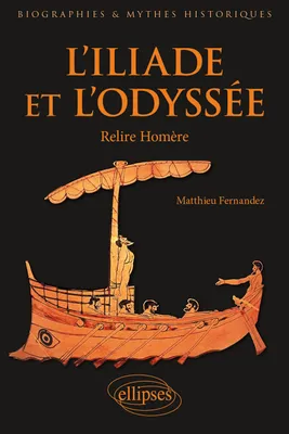 L'Iliade et l'Odyssée - Relire Homère
