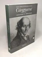 Ginguené (1748-1816), Idéologue et médiateur