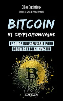 Bitcoin et cryptomonnaies, Le guide indispensable pour débuter et bien investir