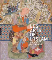 Les arts de l'Islam au musée du Louvre (Catalogue)