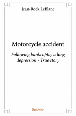 Motorcycle accident, Following bankruptcy a long depression - True story