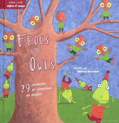 Frogs and owls : 29 chansons et comptines en anglais (Livre + CD) illustrations Michel Boucher