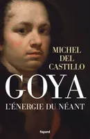 Goya: L'√©nergie du n√©ant, L'énergie du néant