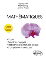 Mathématiques - Cours, exercices corrigés - 2e année de classes préparatoires intégrées, cours, exercices corrigés et problèmes de synthèse résolus