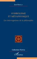Symbolisme et métaphysique, Les interrogations de la philosophie