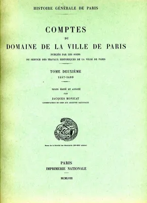 Comptes du domaine de la ville de Paris, Tome 2 (1457-1489) : Comptes du Domaine de la Ville de Paris