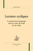 Lectures cycliques - le réseau inter-romanesque dans les cycles du Graal du XIIIe siècle