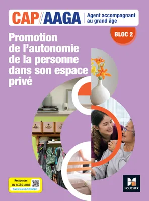 Bloc 2 Promotion autonomie de la personne dans son espace privé - CAP AAGA - Ed. 2024 - Livre élève