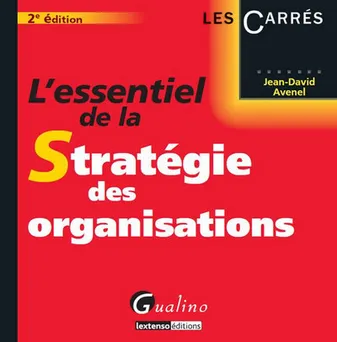 L'essentiel de la stratégie des organisations, 2ème édition.