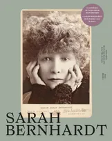Sarah Bernhardt : exposition, Paris, Petit Palais, du 14 avril au 27 août 2023, CATALOGUE EXPOSITION PETIT PALAIS 2023