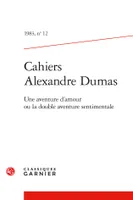 Cahiers Alexandre Dumas, Une aventure d'amour ou la double aventure sentimentale