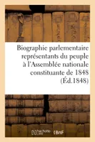 Biographie parlementaire représentants du peuple à l'Assemblée nationale constituante de 1848