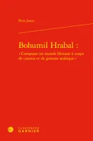 Bohumil Hrabal : « Composer un monde blessant à coups de ciseaux et de gomme arabique »
