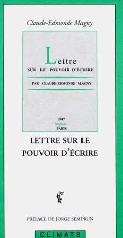 Livres Sciences Humaines et Sociales Actualités Lettre sur le pouvoir d'écrire Claude Edmonde Magny